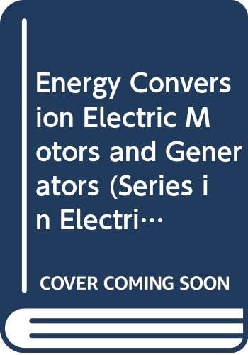 Energy Conversion: Electric Motors and Generators (The Oxford Series in Electrical and Computer Engineering)