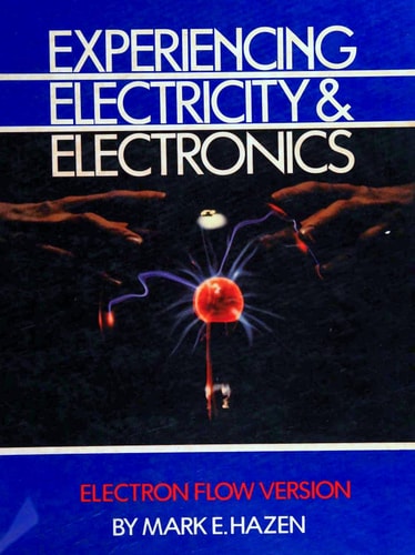 Experiencing Electricity and Electronics: Electron Flow Version