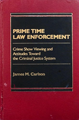 Prime Time Law Enforcement: Crime Show Viewing and Attitudes Toward the Criminal Justice System
