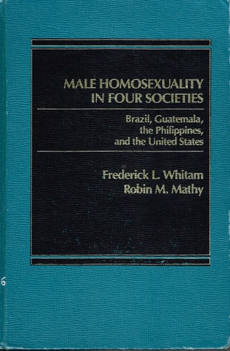 Male Homosexuality in Four Societies: United States, Guatemala, Brazil, the Philippines