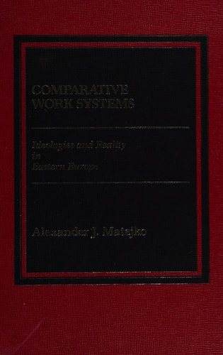 Comparative work systems: Ideologies and reality in Eastern Europe
