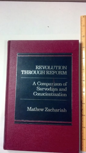 Revolution through reform: A comparison of Sarvodaya and conscientization (The Praeger special studies series in comparative education)