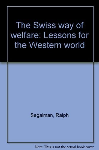 The Swiss way of welfare: Lessons for the Western world