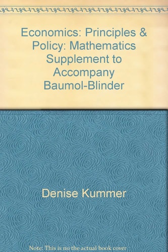 Economics: Principles & Policy: Mathematics Supplement to Accompany Baumol-Blinder