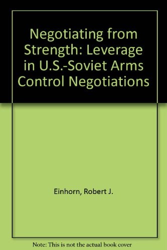 Negotiating from Strength: Leverage in U.S.-Soviet Arms Control Negotiations (Praeger Special Studies Series in Comparative Education)