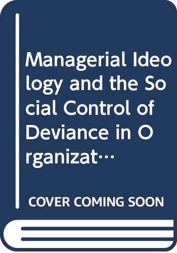 Managerial Ideology and the Social Control of Deviance in Organizations