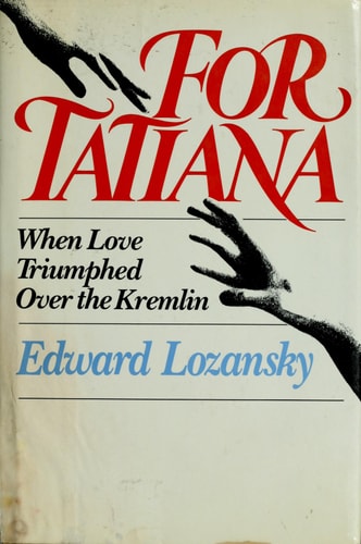 For Tatiana: When Loved Triumphed over the Kremlin