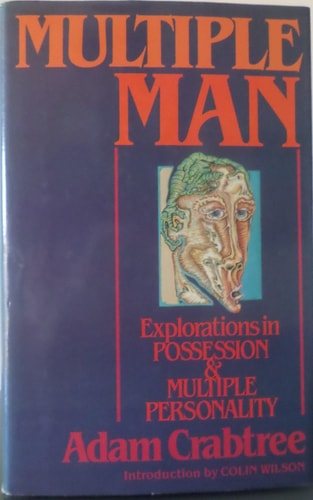 Multiple man: Explorations in possession and multiple personality
