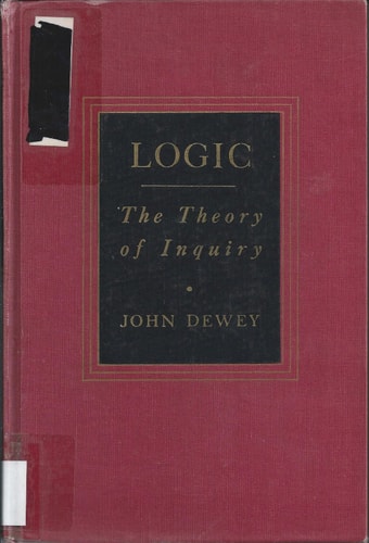 Logic: The Theory of Enquiry