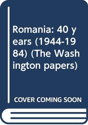 Romania: 40 years (1944-1984) (The Washington papers)