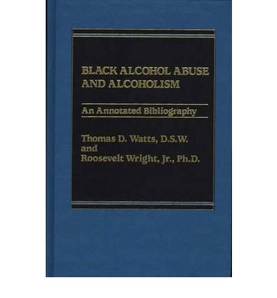 Black alcohol abuse and alcoholism: An annotated bibliography
