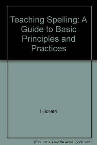 Teaching Spelling: A Guide to Basic Principles and Practices