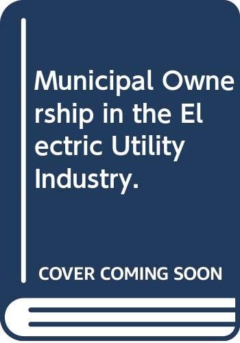 Municipal Ownership in the Electric Utility Industry.