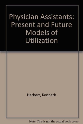 Physician Assistants: Present and Future Models of Utilization