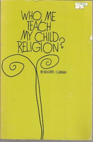 Who, Me Teach My Child Religion?