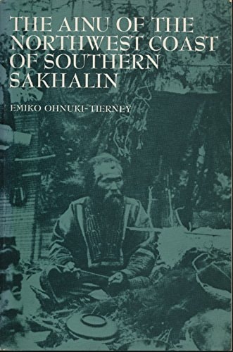The Ainu of the northwest coast of southern Sakhalin (Case studies in cultural anthropology)