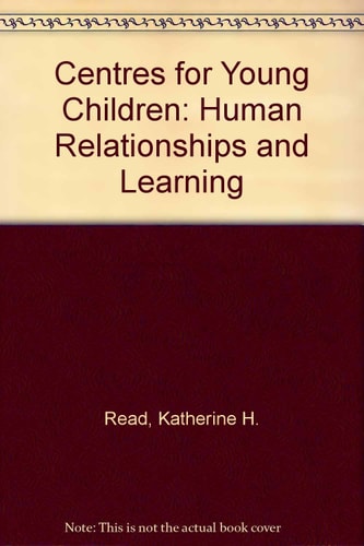Early Childhood Programs: Human Relationships and Learning