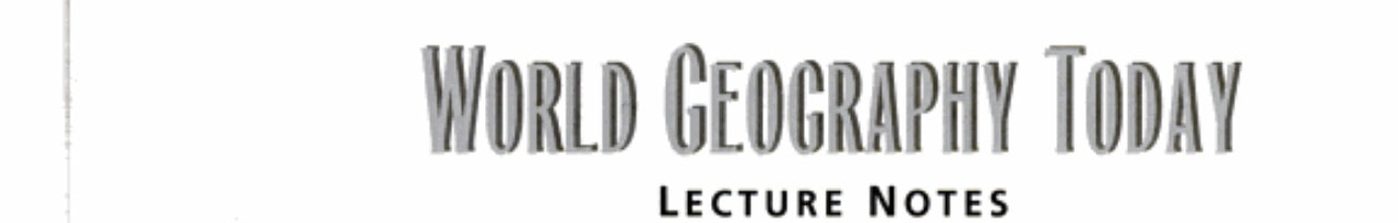 World Geography Today - Lecture Notes
