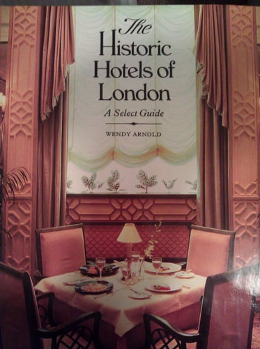 The Historic Hotels of London: A Select Guide