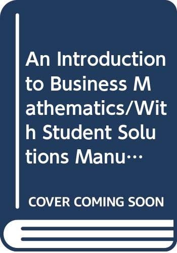 An Introduction to Business Mathematics/With Student Solutions Manual and Study Guide