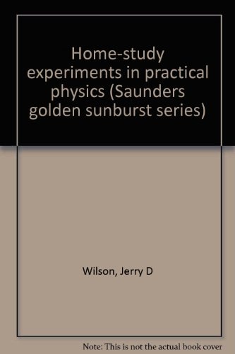 Home-study experiments in practical physics (Saunders golden sunburst series)