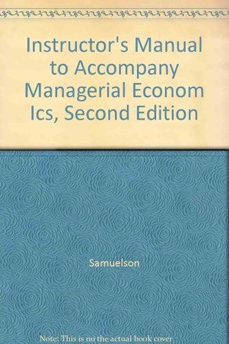 Instructor's Manual to Accompany Managerial Econom Ics, Second Edition
