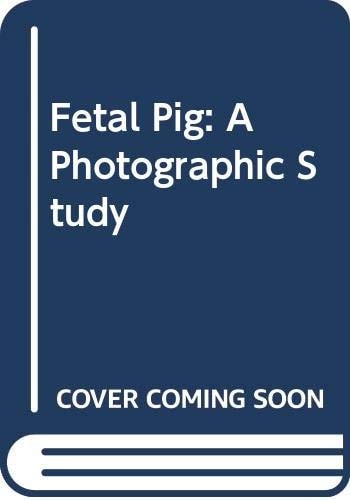 Fetal Pig: A Photographic Study