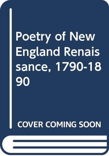 Poetry of the New England Renaissance: 1790-1890