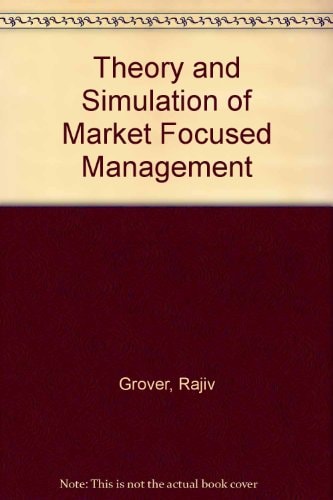 Theory and Simulation of Market Focused Management