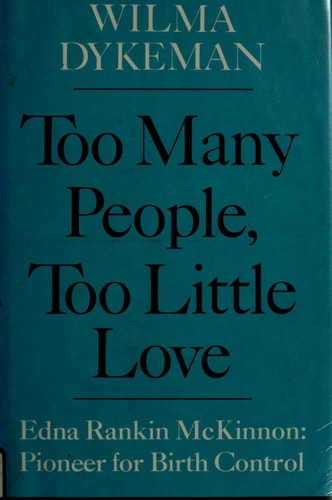 Too Many People, Too Little Love: Edna Rankin McKinnon - Pioneer for Birth Control