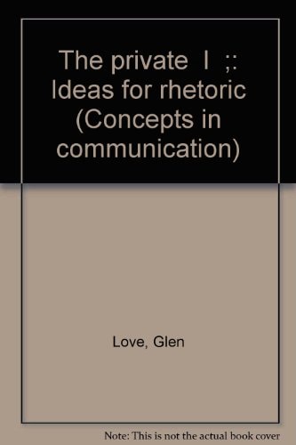 The Private "I": Ideas for Rhetoric