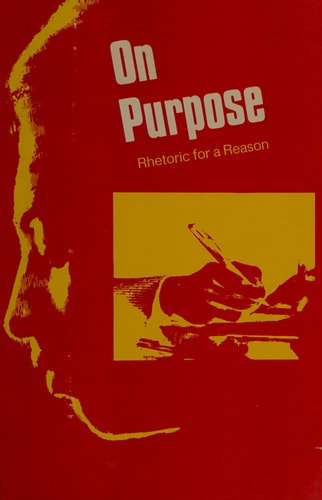 On Purpose: Rhetoric for a Reason