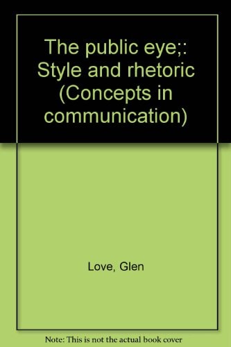 The Public Eye: Style and Rhetoric
