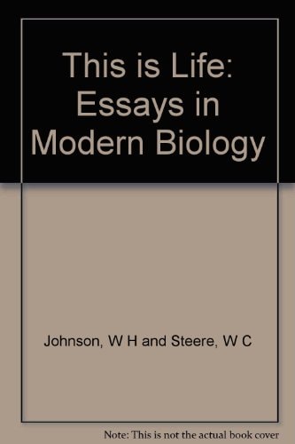 This is Life: Essays in Modern Biology