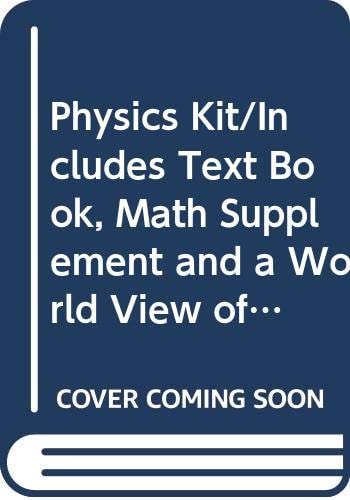 Physics Kit: Includes Text Book, Math Supplement and a World View of Environmental Issues