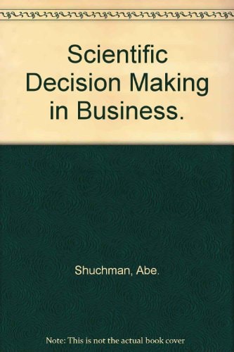 Scientific Decision Making in Business