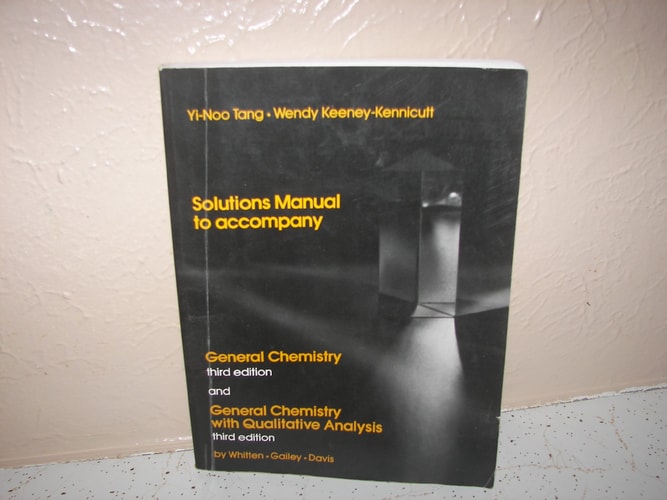 Solutions Manual to Accompany General Chemistry, Third Edition, and General Chemistry with Qualitative Analysis, Third Edition
