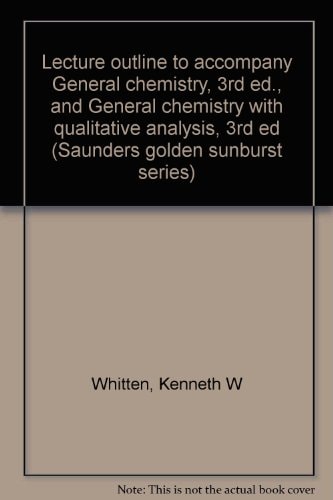 Lecture Outline to Accompany General Chemistry, 3rd Ed., and General Chemistry with Qualitative Analysis, 3rd Ed.