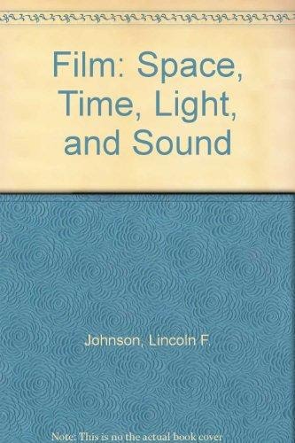 Film: Space, Time, Light, and Sound
