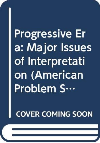 The Progressive Era: Liberal Renaissance or Liberal Failure?
