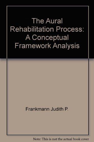 The Aural Rehabilitation Process: A Conceptual Framework Analysis