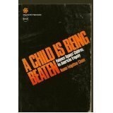 A Child Is Being Beaten: Violence Against Children: An American Tragedy