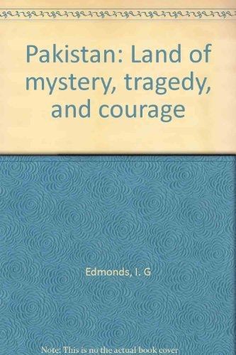 Pakistan: Land of Mystery, Tragedy, and Courage