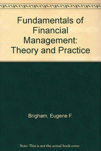 Fundamentals of Financial Management: Theory and Practice