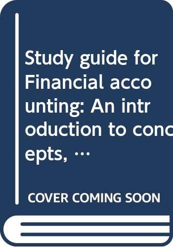 Study Guide for Financial Accounting: An Introduction to Concepts, Methods and Uses and Fundamentals of Accounting