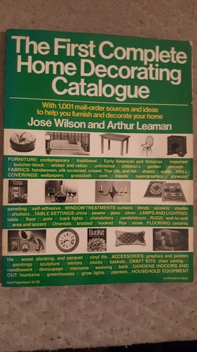 The First Complete Home Decorating Catalogue: With 1,001 Mail-Order Sources and Ideas to Help You Furnish and Decorate Your Home