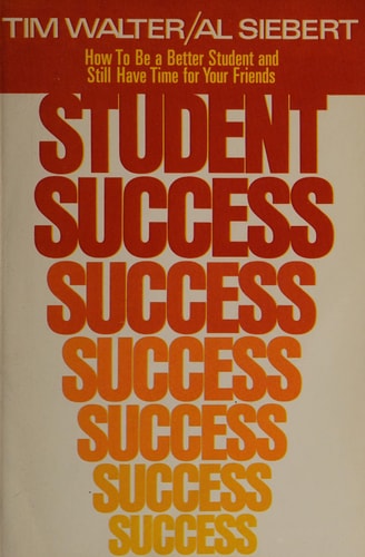 Student Success: How to Be a Better Student and Still Have Time for Your Friends