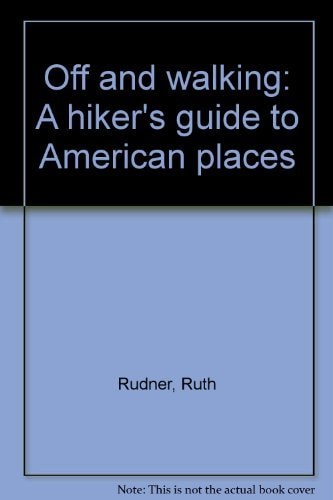 Off and Walking: A Hiker's Guide to American Places