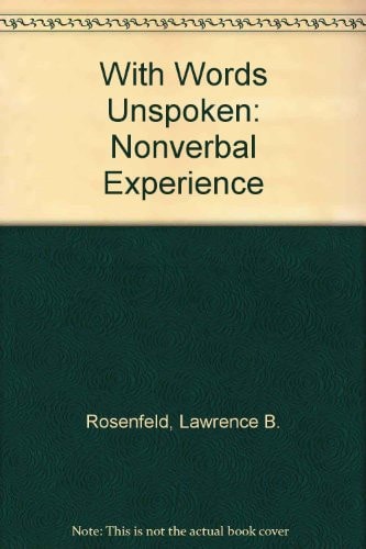 With Words Unspoken: The Nonverbal Experience