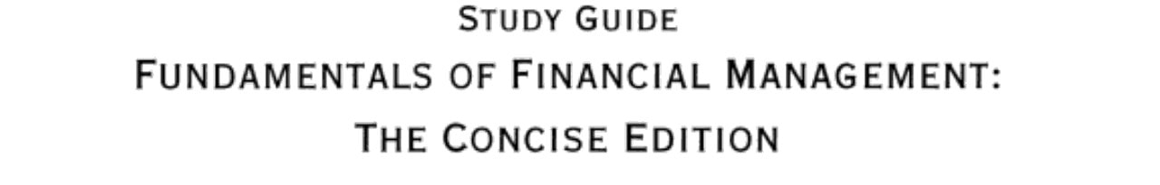 Fundamentals of Financial Management: Study Guide, The Concise Edition